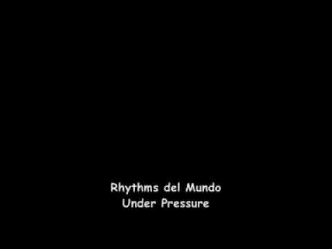 Under Pressure Ft  Keane Rhythms del Mundo