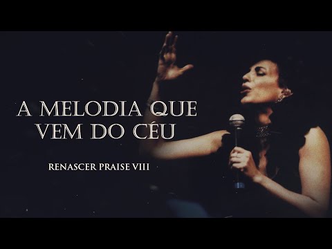 A Melodia Que Vem do Céu - Renascer Praise