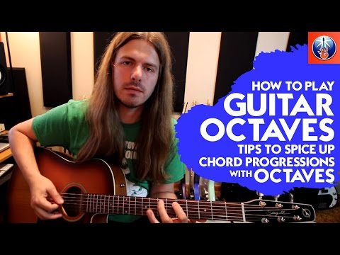 How to Play Guitar Octaves - Tips to Spice Up Chord Progressions with Octaves