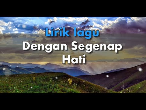 Lirik lagu Dengan Segenap Hati (GMS Team)