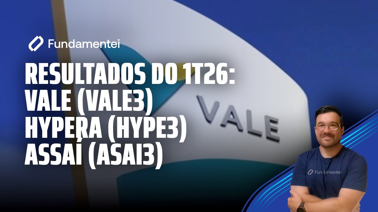 Live #330| Resultados do 1T26: Vale (VALE3), Hypera (HYPE3) e Assaí (ASAI3)