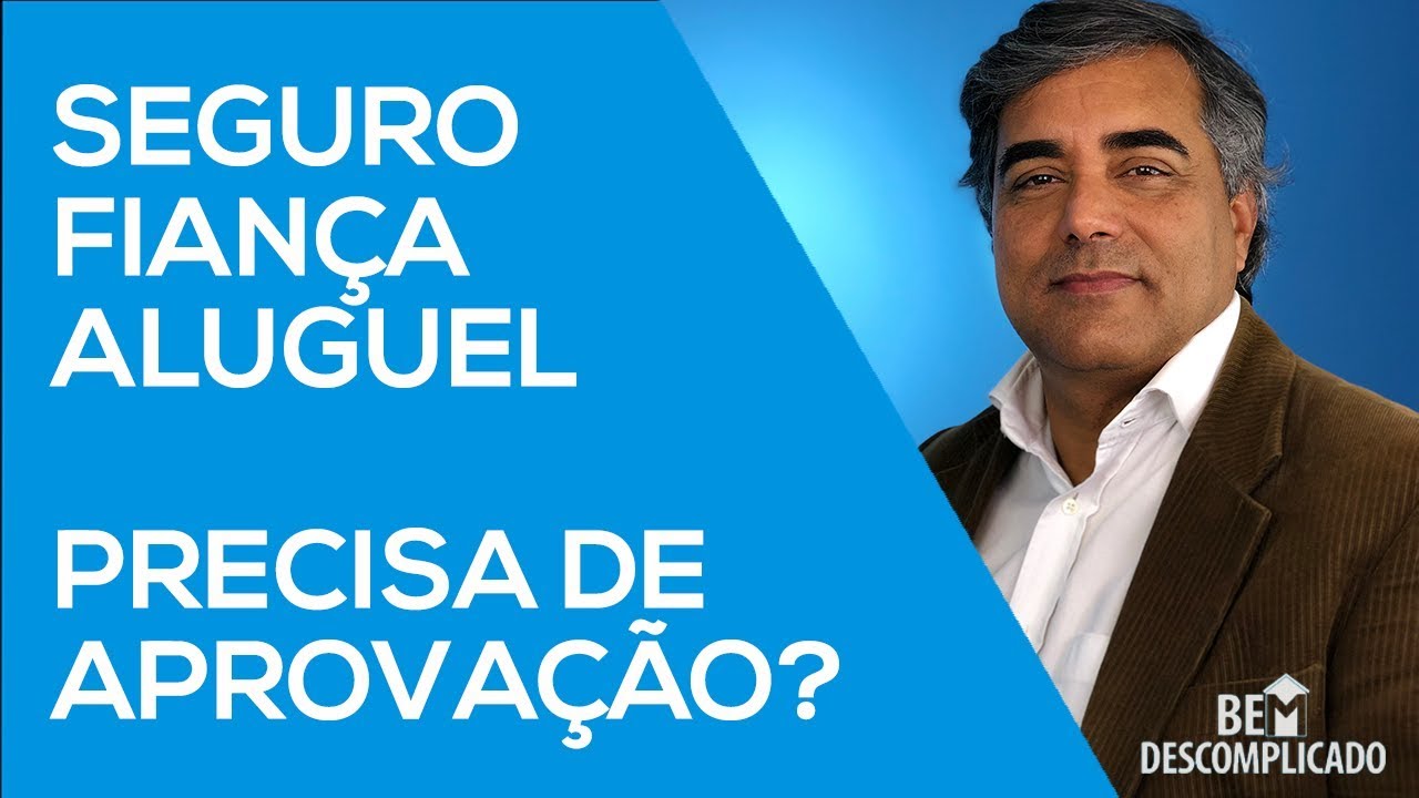 Seguro Fiança Aluguel Precisa de Aprovação? Saiba Tudo!