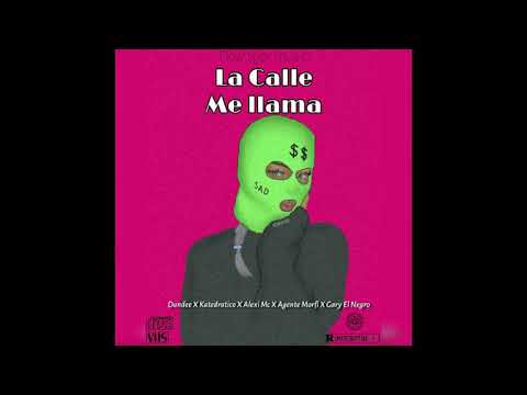 La calle Me Llama ✖️ katedratico✖️Alexi mc✖️Dandee✖️Agente Morfi✖️Gary el negro