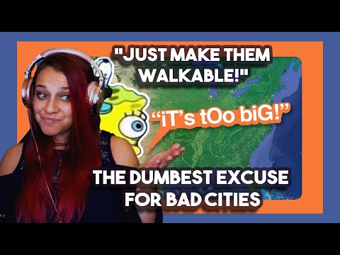 *Just make them Walkable!* The Dumbest Excuse for Bad Cities by Not Just Bikes