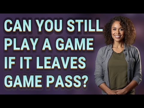 Can you still play a game if it leaves Game Pass?