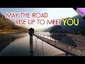 May the Road Rise Up To Meet You - Irish Blessing Song May the Road Rise Up To Meet You - Irish Blessing Song