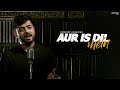 Aur Is Dil Mein Kya Rakha Hai - Unplugged Cover | Digbijoy Acharjee