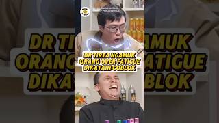 Download lagu DR TIRTA NGAMUK ORANG OVER FATIGUE DIKATAIN GOBLOK 😂 mp3