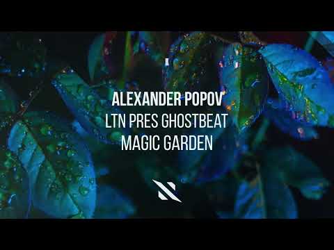 Alexander Popov & LTN pres Ghostbeat - Magic Garden