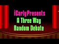 Three Way Random Debate With Nevel ICarly Com Video Archive