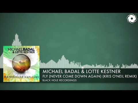 Michael Badal & Lotte Kestner - Fly (Kris O'Neil Remix) [Black Hole Recordings] (2015)
