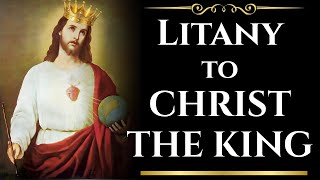 Litany to Christ The King