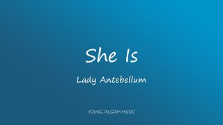 Lady Antebellum - She Is (Lyrics)