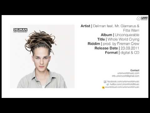 Deliman - Whole World Crying feat. Mr. Glamarus & Fitta Warri (Unconquerable Album 2011)