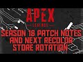 Apex Legends: Season 18 Patch Notes and Next Recolor Store Rotation.