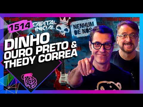 DINHO OURO PRETO E THEDY - Inteligência Ltda. Podcast #1514