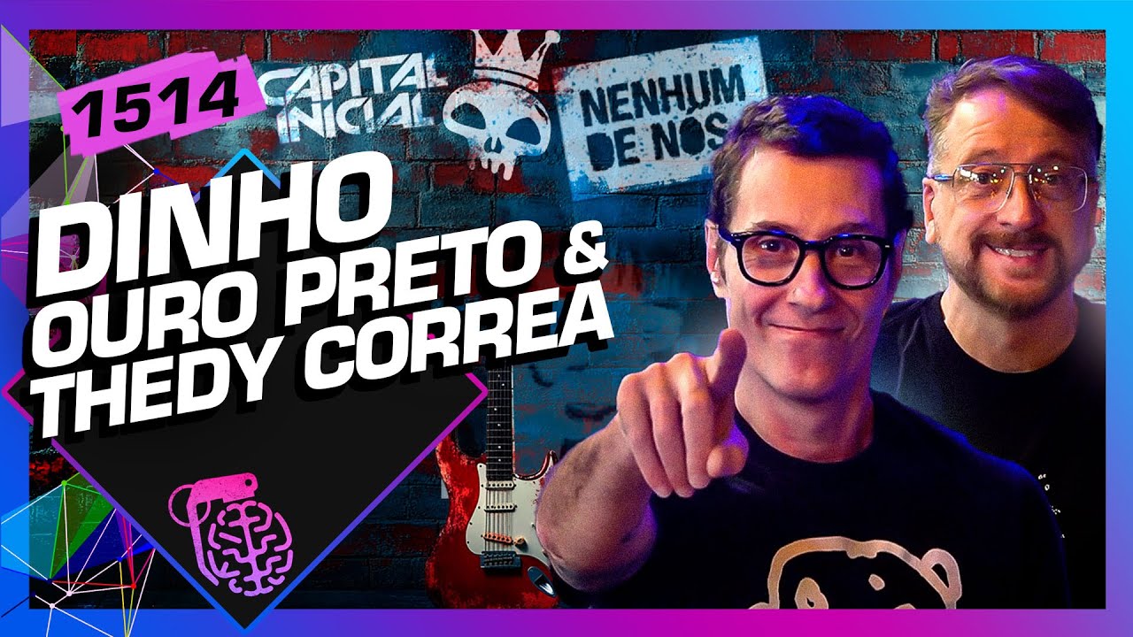 DINHO OURO PRETO E THEDY - Inteligência Ltda. Podcast #1514