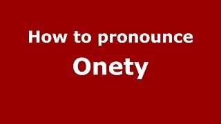 How to pronounce Onety