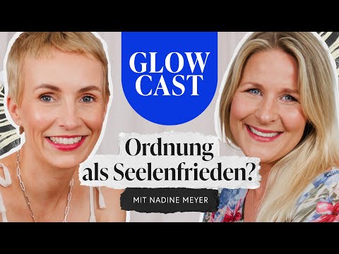 Ordnung als Seelenfrieden?: Nadine Meyer (The Organized) | GLOWCAST mit Miriam Jacks | Folge 13