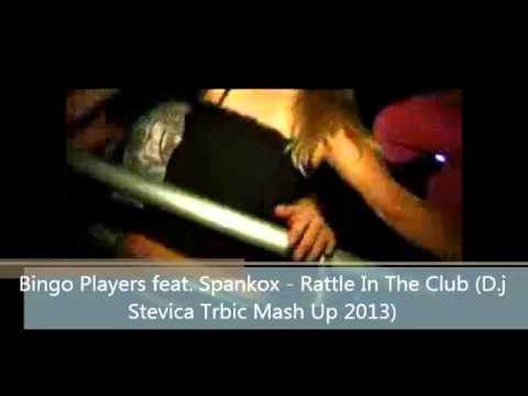 Bingo Players feat. Spankox - Rattle In The Club (D.j Stevica Trbic Mash Up 2013)