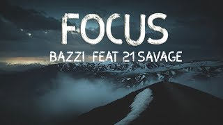 Bazzi - Focus (feat. 21 Savage) (Lyrics video)