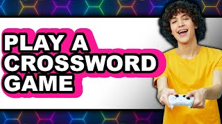 How to Play a Crossword Game 2025 - Easy Guide