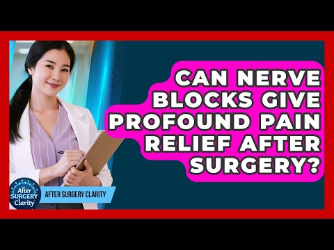 Can Nerve Blocks Give Profound Pain Relief After Surgery? - After Surgery Clarity