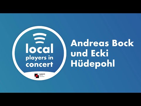 “Local Players in Concert” - Andreas Bock und Ecki Hüdepohl