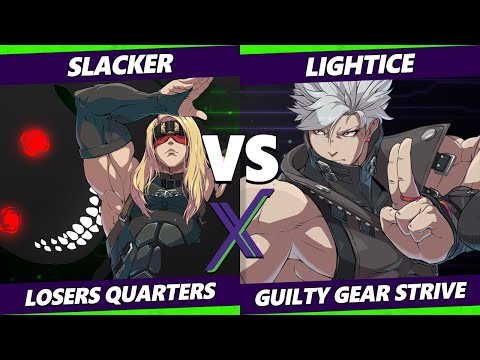 F@X 457 Losers Quarters - Slacker (Zato) Vs. Lightice (Chipp) Guilty Gear Strive