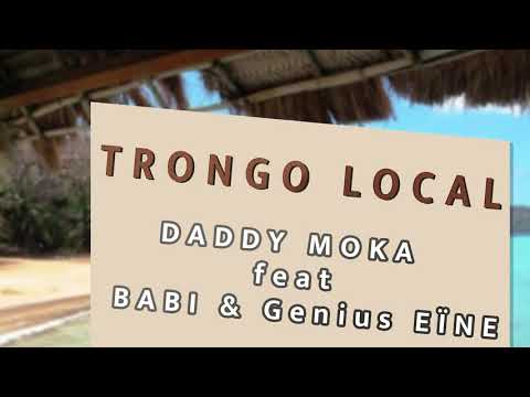Trongo local - Daddy Moka feat Babi & Genius Eine