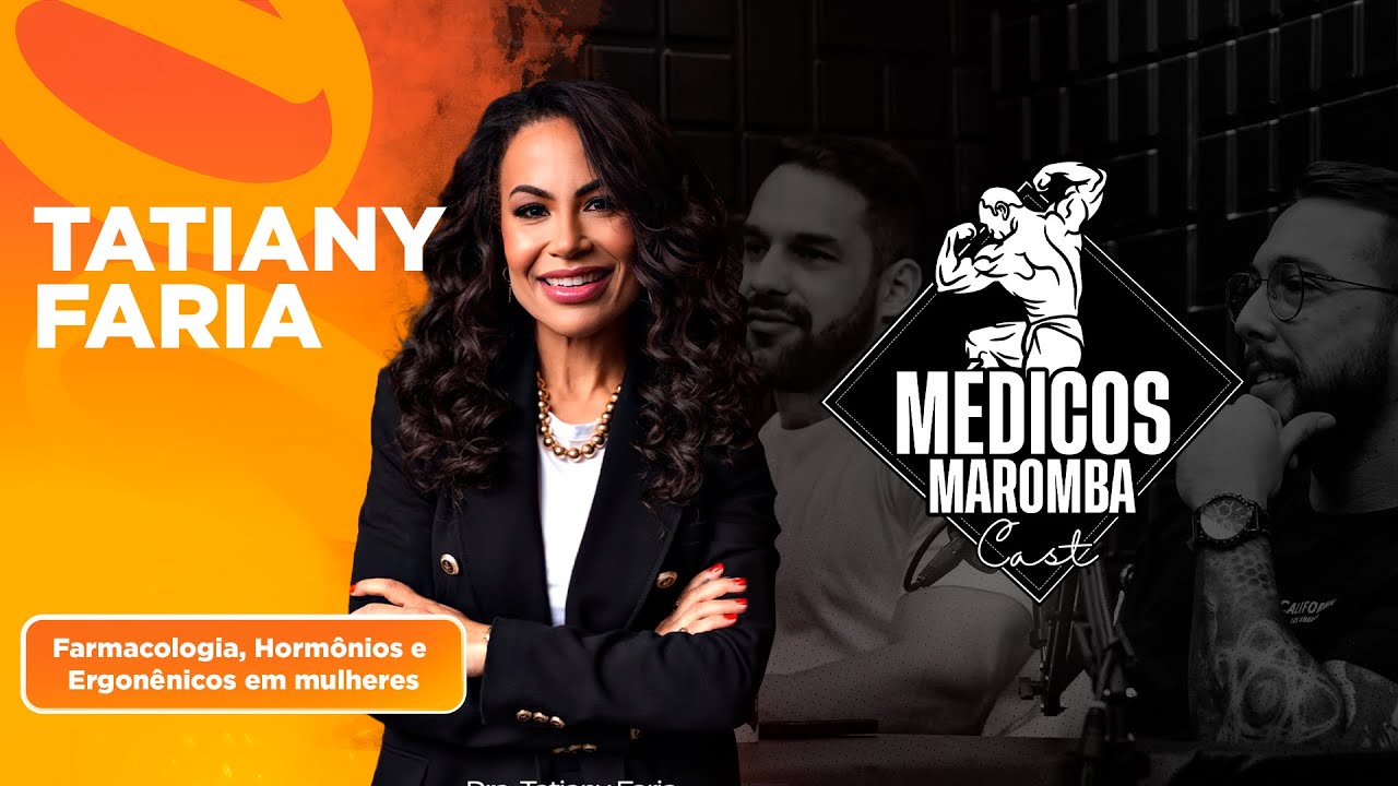 Tatiany Faria "Farmacologia, Hormônios e Ergonênicos em mulheres" - Médicos Maromba Cast