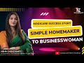 Modicare Success Story of Mrs. Neha Choudhary || Simple Homemaker to a Successful Businesswoman