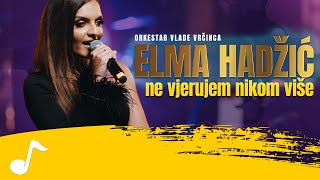 Download lagu Elma Hadzic - Ne vjerujem nikom vise (Orkestar Vlade Vrcinca) mp3