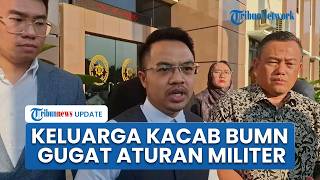 Dinilai Janggal, Keluarga Korban Pembunuhan Kacab BUMN Akan Gugat Aturan Peradilan Militer ke MK