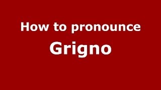 How to pronounce Grigno