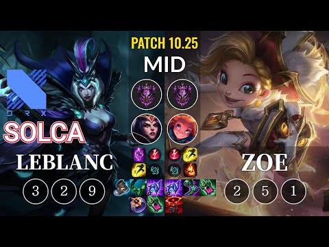 DRX SOLCA LeBlanc vs Zoe Mid - KR Patch 10.25