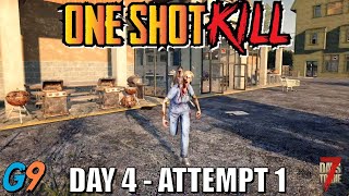 7 Days To Die - One Shot Kill (Day 4 - Attempt 1)