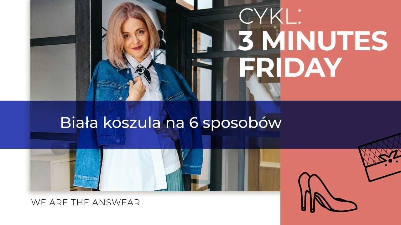 Jak nosić białą koszulę - 6 ZESTAWÓW Z BIAŁĄ KOSZULĄ  | 3 Minutes Friday vol.62