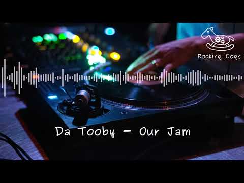 Da Tooby - Our Jam [Rocking Cogs]