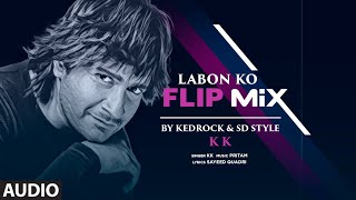 Audio: Labon Ko (Flip Mix) KEDROCK &amp; SD Style | KK | Vidya Balan, Shiney A | Pritam | Sayeed Quadri