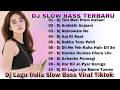 DJ INDIA SLOW BASS TERBARU 2024 DJ TERI MERI DJ AAJ KI RAAT DJ VIRAL TIKTOK FULL ALBUM