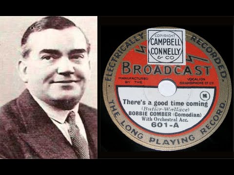 78 RPM – Bobbie Comber (Comedian) – There’s A Good Time Coming (1930)