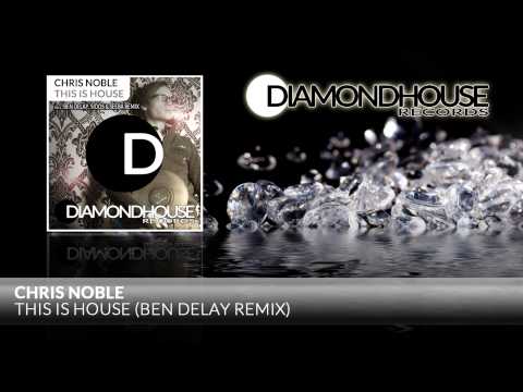 Chris Noble   This Is House (Ben Delay Remix) / Diamondhouse Records