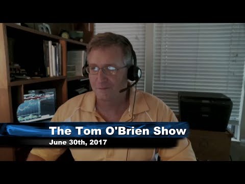 June 30th Tom O'Brien Show on TFNN - 2017