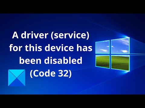 A driver (service) for this device has been disabled (Code 32)