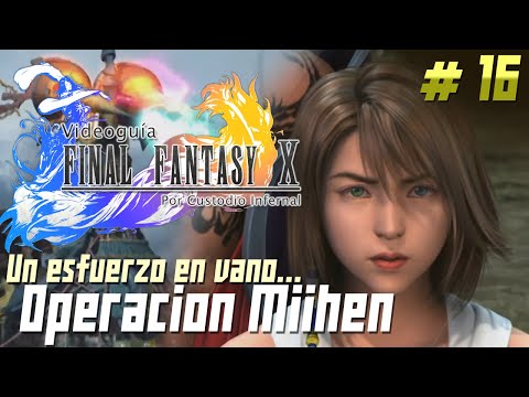 Guía Final Fantasy X | Parte 16: La Operación Miihen