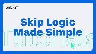How to Apply Skip and Display Logic in Qualtrics Surveys