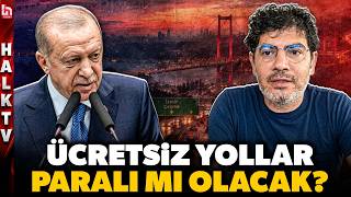 Erdoğan'dan şok karar! Tüm köprü ve otoyollar paralı mı olacak? Oğuz D