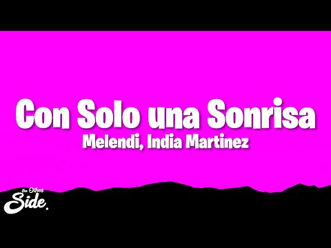 Melendi, India Martinez - Con Solo una Sonrisa (Letra/Lyrics)