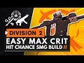 EASY MAX CRIT HIT CHANCE SMG BUILD | The Division 2